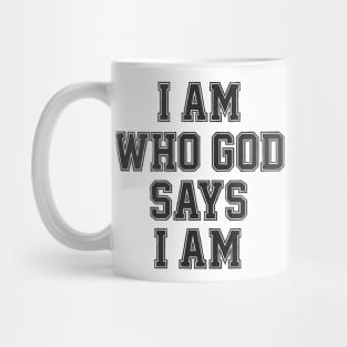 I am who God says I am Christian Gift Mug